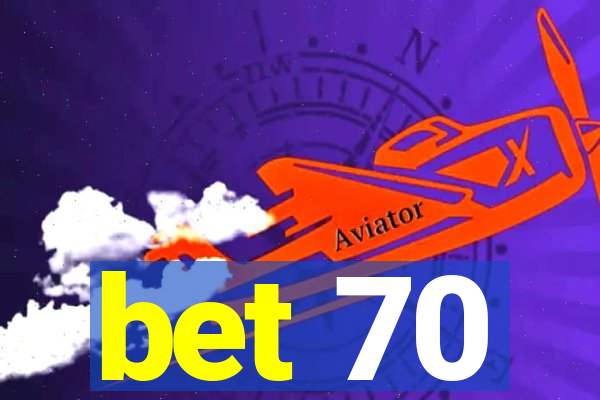 bet 70